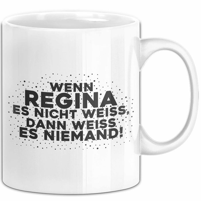 Regina Tasse Wenn Regina Es Nicht Weiss, Dann Weiss Es Niemand! Geschenk
