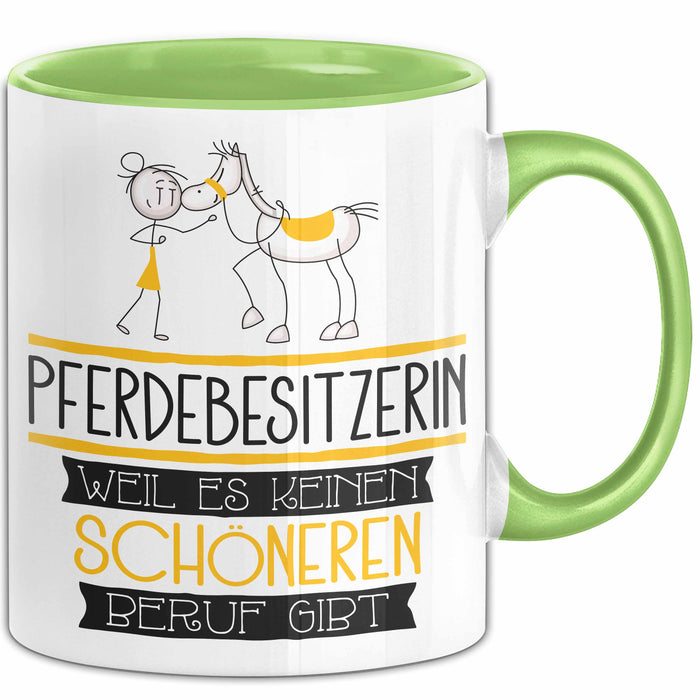 Pferdebesitzerin Weil Es Keinen Schöneren Beruf Gibt Tasse Geschenk für Eine Pferdebesitzerin Lustig Grün Trendation