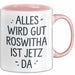 Roswitha Tasse Geschenk Alles Ist Gut Roswitha Ist Jetz Da Geschenkidee Becher mit Name Rosa Trendation