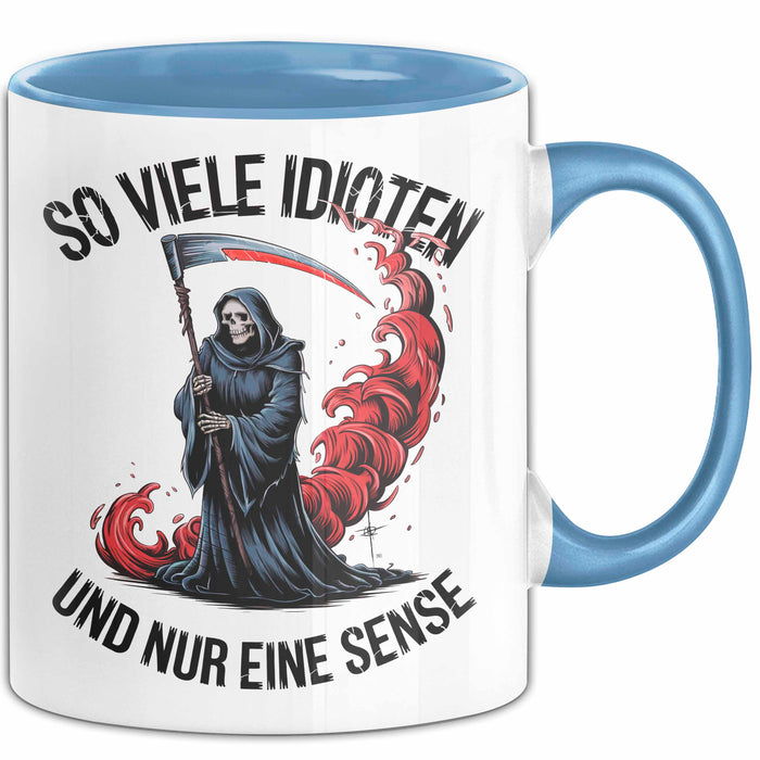Sensenmann Tasse Geschenk Lustige Geschenkidee Spruch So Viele Idioten Und Nur Eine Sense Blau Trendation