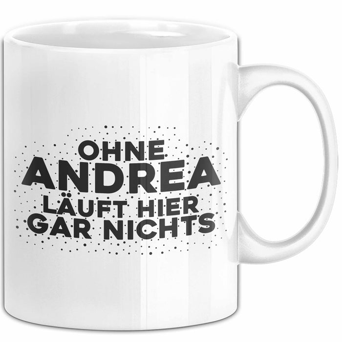 Andrea Tasse Ohne Andrea Laeuft Hier Gar Nichts Geschenk Weiß Trendation