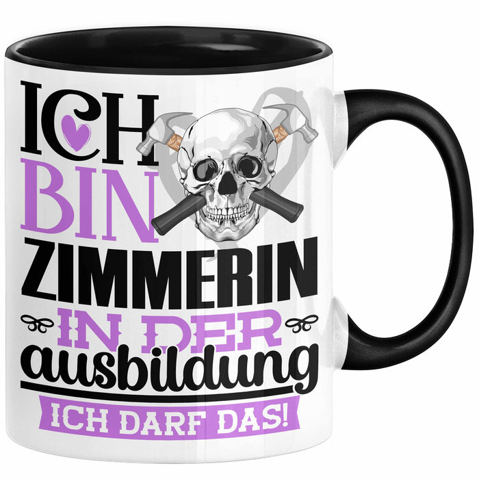 Zimmerin Ausbildung Start Geschenk Tasse Ich Bin Zimmerin In Der Ausbildung Ich Darf Das Kaffee-Becher Geschenkidee Schwarz Trendation