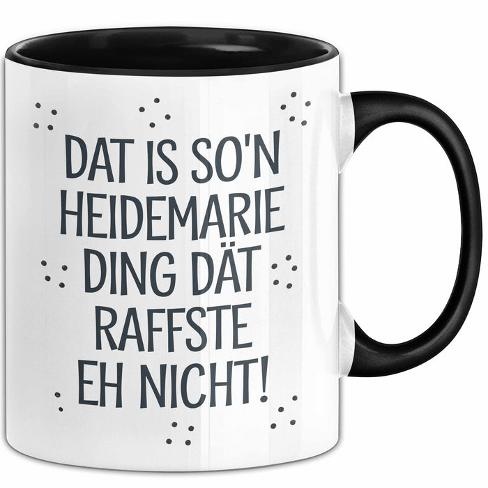 Heidemarie Tasse Geschenk Dat Is So'n Heidemarie Ding Dat Raffste Eh Nicht Geschenkidee Becher mit Name Schwarz Trendation