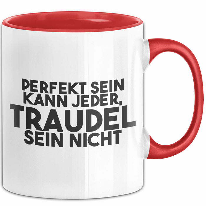 Traudel Tasse Perfekt Sein Kann Jeder, Traudel Sein Nicht Geschenk