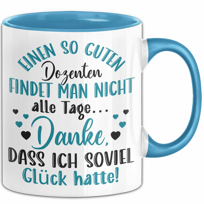 Dozent Vorlesung Tasse Geschenk Lustige Geschenkidee Spruch Einen So Guten Dozenten Findet Man Nicht Alle Tage Blau Trendation