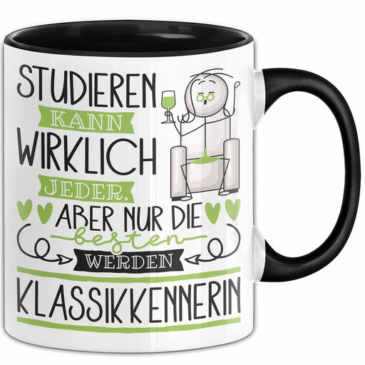 Klassikkennerin Tasse Lustiges Geschenk Studieren Kann Wirklich Jeder Nur Die Besten Werden Klassikkennerin Trendation