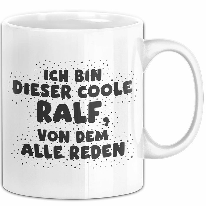 Ralf Tasse Ich Bin Dieser Coole Ralf, Von Dem Alle Reden Geschenk