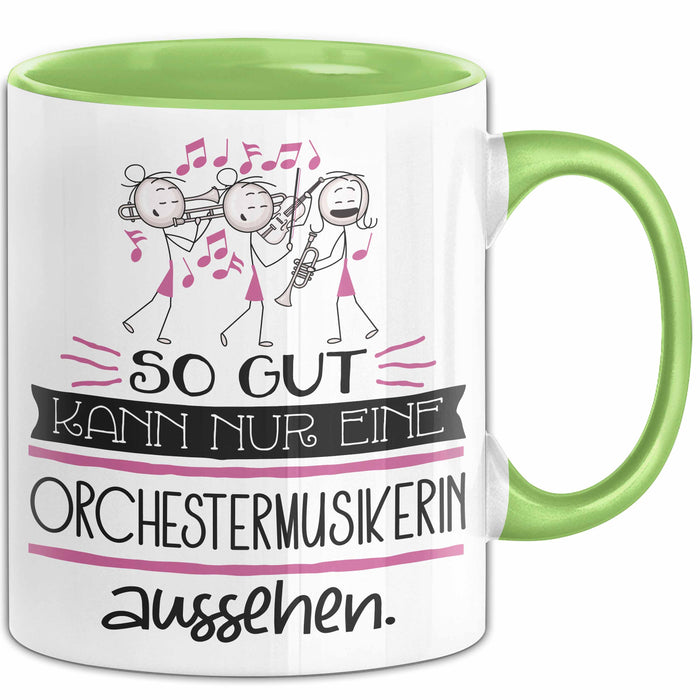 Orchestermusikerin Geschenk Tasse So Gut Kann Nur Eine Orchestermusikerin Aussehen Geschenkidee Geburtstag Weihnachten Lustig Grün Trendation