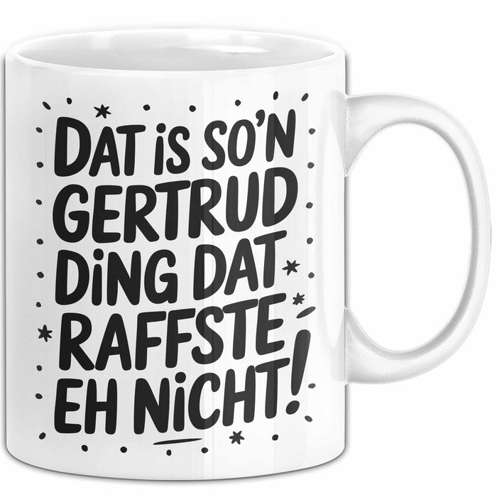 Gertrud Tasse Geschenk Dat Is So'n Gertrud Ding Dat Raffste Eh Nicht Geschenkidee Becher mit Name Weiß Trendation