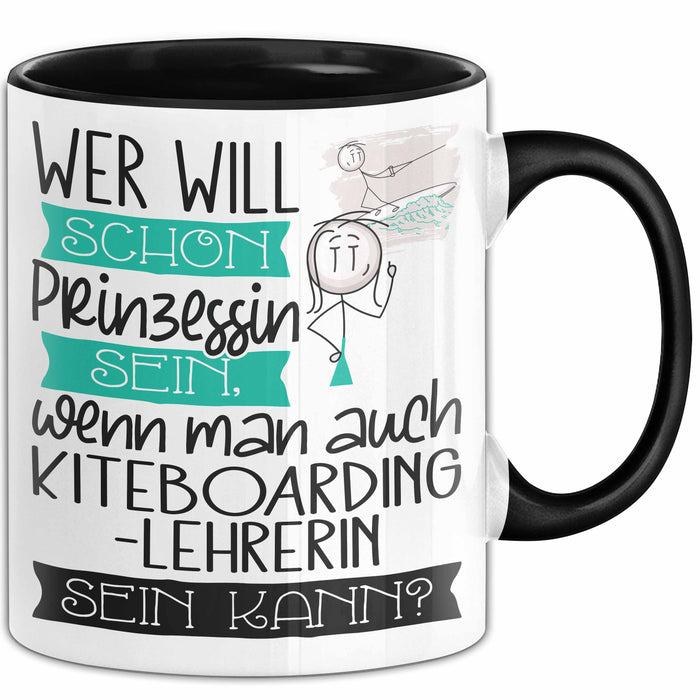 Kiteboarding-Lehrerin Tasse Geschenk Spruch Wer Will Schon Prinzessin Sein Wenn Man Auch Kiteboarding-Lehrerin Sein Kann Trendation