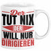 Dirigent Geschenk Orchester Chorleiter Geschenkidee Tasse Der Tut Nix Der Will Nur Dirigieren Kaffee-Becher Weiß Trendation