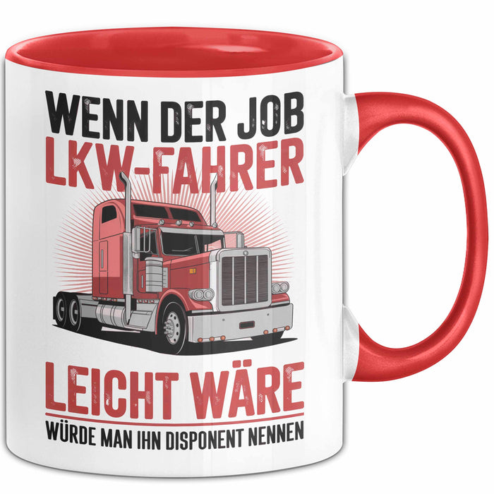 Lkw Fahrer Trucker Tasse Geschenk Lustige Geschenkidee Spruch Wenn Der Job Lkw Fahrer Leicht Wäre Würde Man Ihn Disponent Nennen Rot Trendation