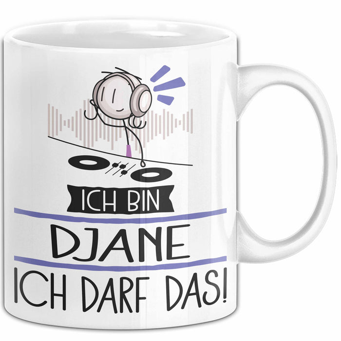 Geschenk für DJane Tasse Lustige Geschenkidee Geburtstag Ich Bin DJane Ich Darf Das Weiß Trendation