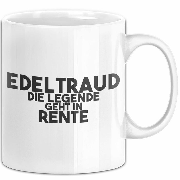Edeltraud Tasse Edeltraud – Die Legende Geht In Rente Geschenk