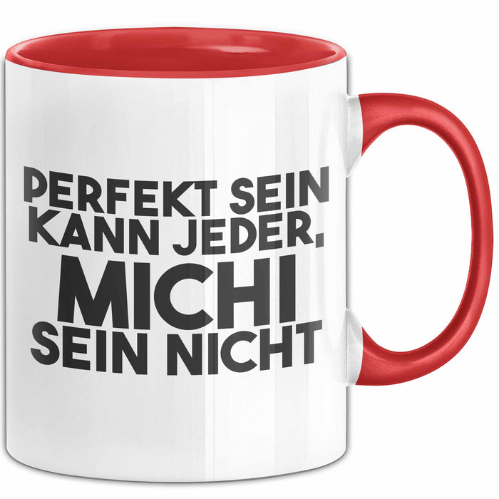 Michi Tasse Perfekt Sein Kann Jeder, Michi Sein Nicht Geschenk