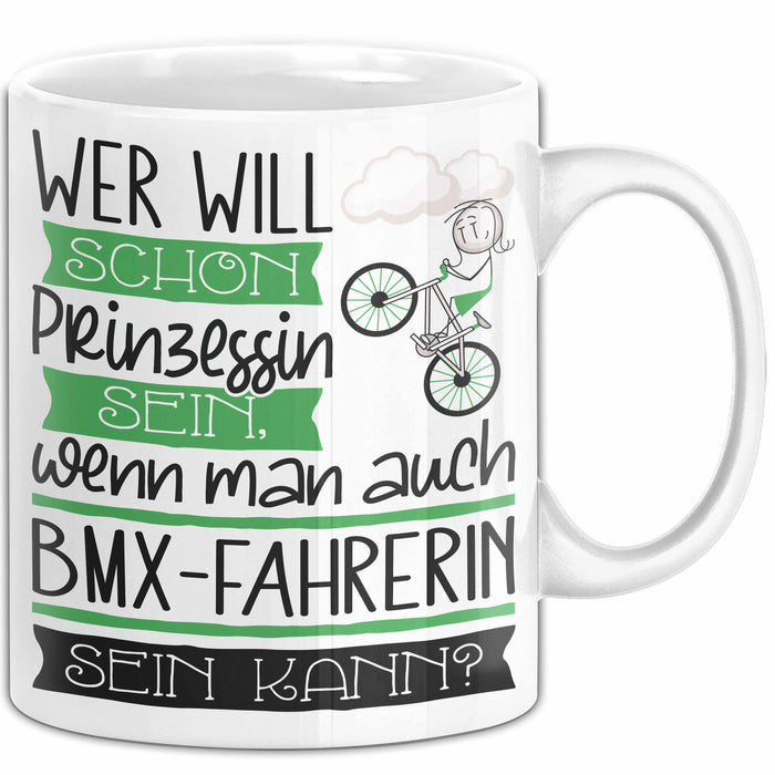 BMX-Fahrerin Tasse Geschenk Spruch Wer Will Schon Prinzessin Sein Wenn Man Auch BMX-Fahrerin Sein Kann Weiß Trendation