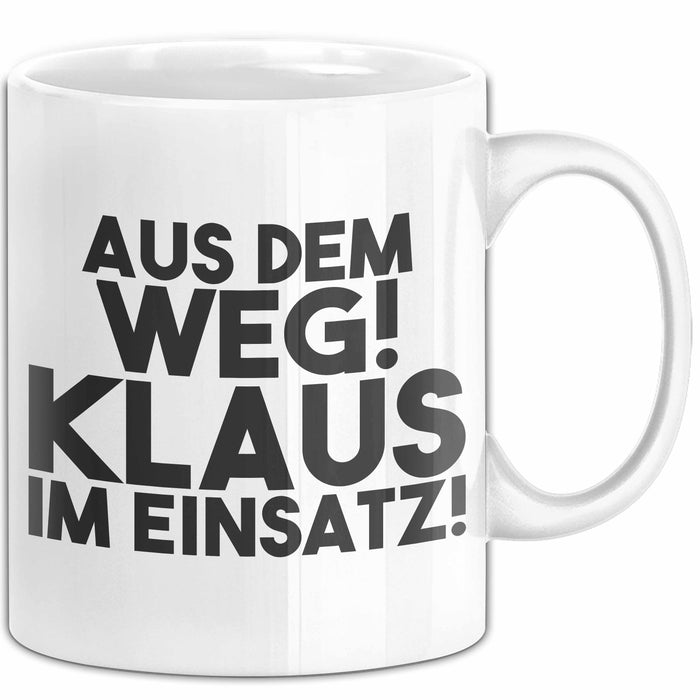Klaus Tasse Aus Dem Weg! Klaus Im Einsatz! Geschenk