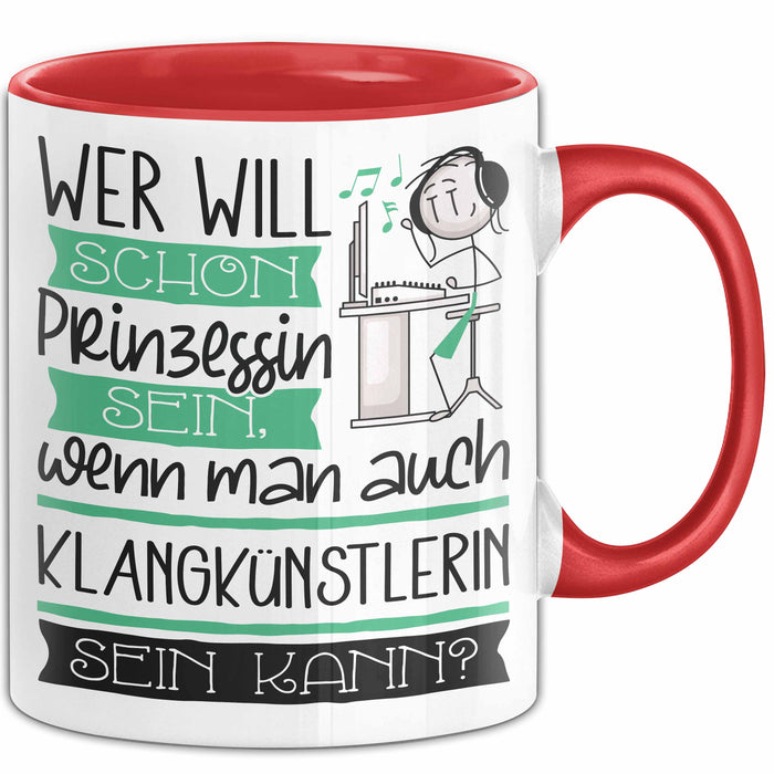 Klangkünstlerin Tasse Geschenk Spruch Wer Will Schon Prinzessin Sein Wenn Man Auch Klangkünstlerin Sein Kann Rot Trendation
