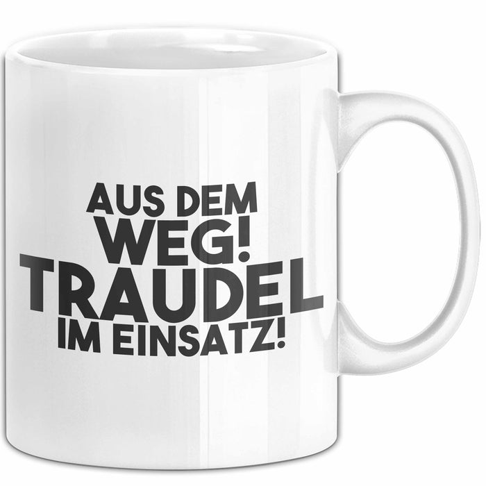 Traudel Tasse Aus Dem Weg! Traudel Im Einsatz! Geschenk