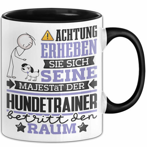 Hundetrainer Geschenk Tasse Lustiger Spruch Erheben Sie Sich Der Hundetrainer Betritt den Raum Schwarz Trendation