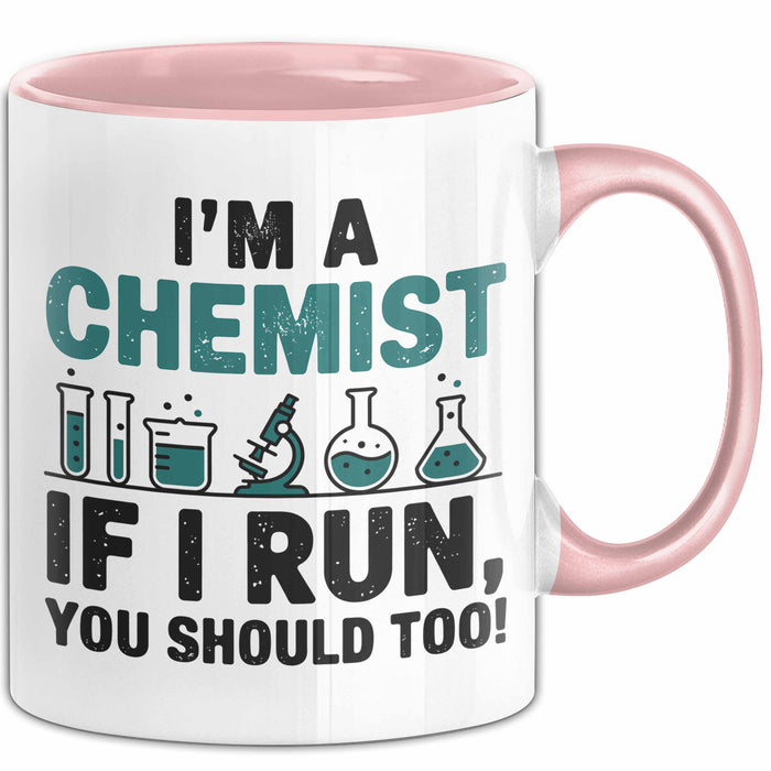 Chemiker Chemielehrer Tasse Geschenk Lustige Geschenkidee Spruch Ich Bin Chemiker Wenn Ich Renne Solltest Du Es Auch Tun Rosa Trendation
