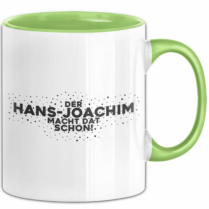 Hans-Joachim Tasse Der Hans-Joachim Macht Dat Schon Geschenk