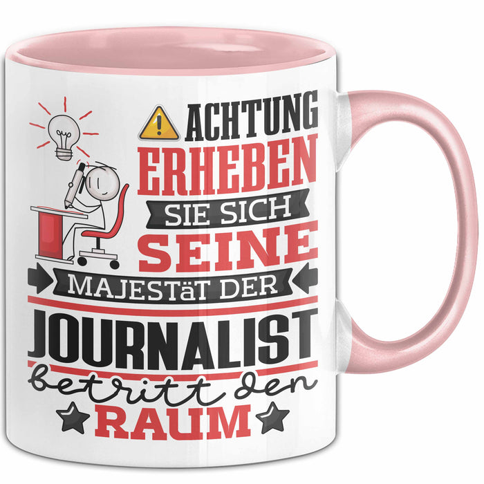 Journalist Geschenk Tasse Lustiger Spruch Erheben Sie Sich Der Journalist Betritt den Raum Rosa Trendation