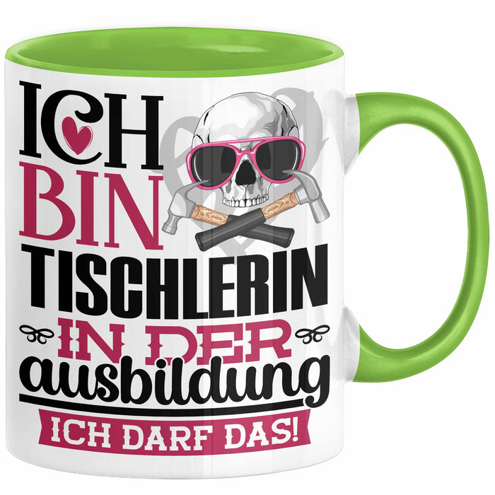 Tischlerin Ausbildung Start Geschenk Tasse Ich Bin Tischlerin In Der Ausbildung Ich Darf Das Kaffee-Becher Geschenkidee Grün Trendation