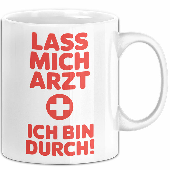 Arzt Tasse Geschenk Lustige Geschenkidee Spruch Lass Mich Arzt Ich Bin Durch Weiß Trendation