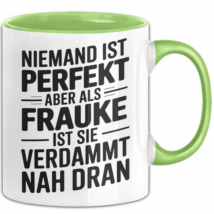 Frauke Tasse Geschenk Niemand Ist Perfekt Frauke Verdammt Nah Dran Geschenkidee Grün Trendation