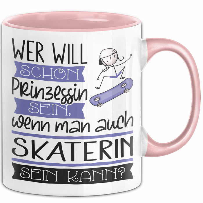 Skaterin Tasse Geschenk Spruch Wer Will Schon Prinzessin Sein Wenn Man Auch Skaterin Sein Kann Rosa Trendation