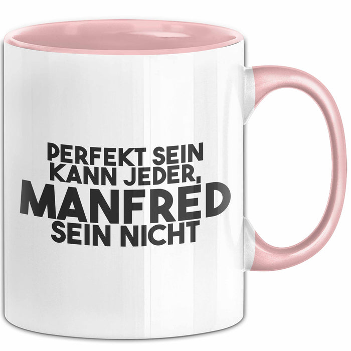 Manfred Tasse Perfekt Sein Kann Jeder, Manfred Sein Nicht Geschenk