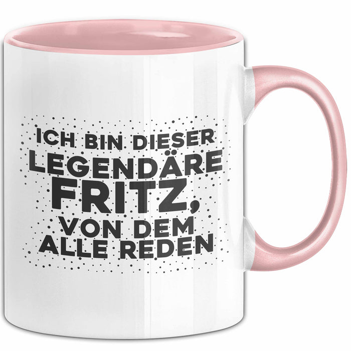 Fritz Tasse Ich Bin Dieser Legendaere Fritz, Von Dem Alle Reden Geschenk
