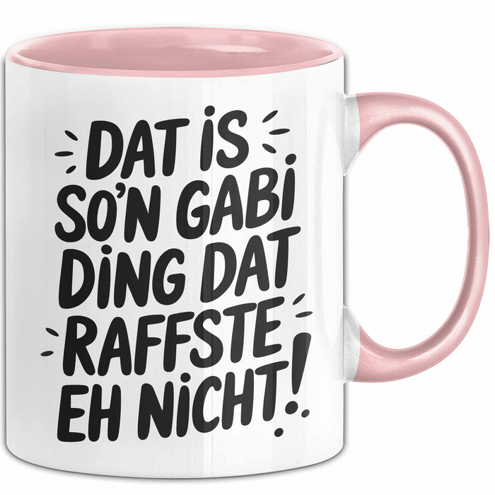 Gabi Tasse Geschenk Dat Is So'n Gabi Ding Dat Raffste Eh Nicht Geschenkidee Becher mit Name Rosa Trendation