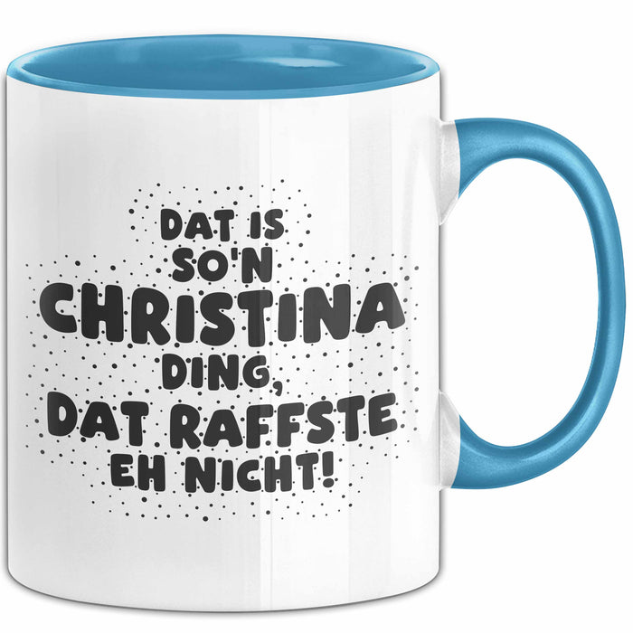 Christina Tasse Dat Is So'n Christina Ding, Dat Raffste Eh Nicht Geschenk