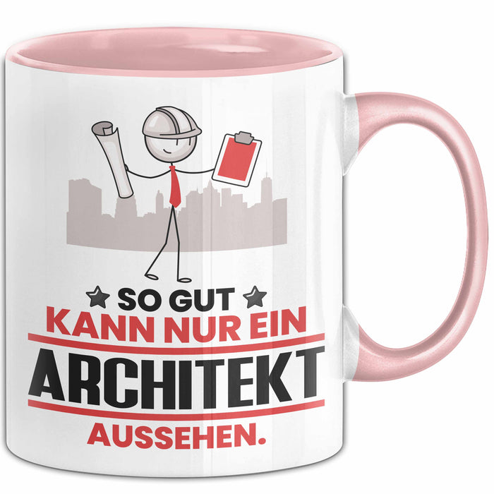 Architekt Geschenk Tasse So Gut Kann Nur Ein Architekt Aussehen Geschenkidee Kaffee-Becher Rosa Trendation