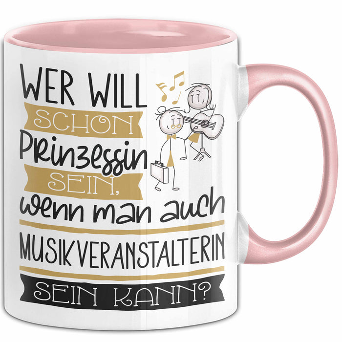 Musikveranstalterin Tasse Geschenk Spruch Wer Will Schon Prinzessin Sein Wenn Man Auch Musikveranstalterin Sein Kann Rosa Trendation