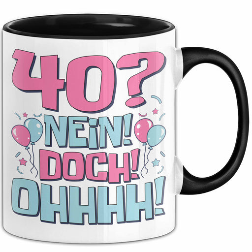 40er Geburtstag Geschenk Männer Frauen 40 Nein Doch Ohhhh Lustiger Spruch Geschenkidee Kaffee-Becher Trendation