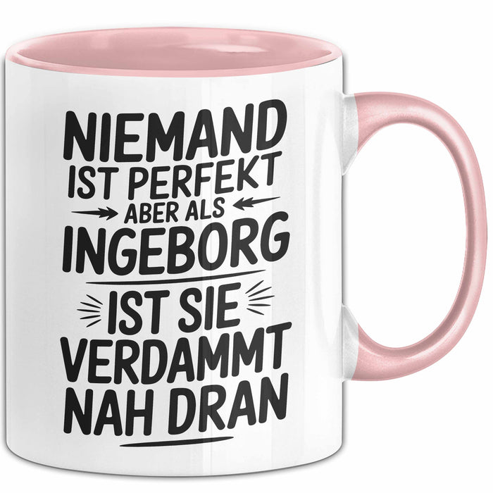 Ingeborg Tasse Geschenk Niemand Ist Perfekt Ingeborg Verdammt Nah Dran Geschenkidee Rosa Trendation