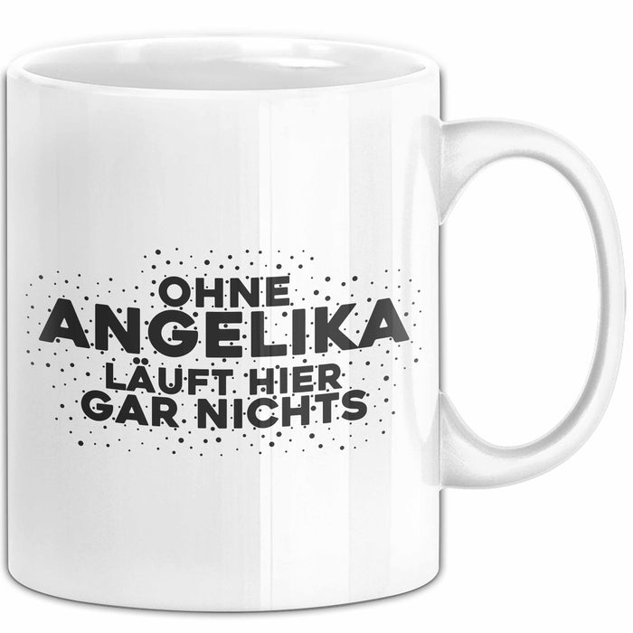 Angelika Tasse Ohne Angelika Laeuft Hier Gar Nichts Geschenk Weiß Trendation