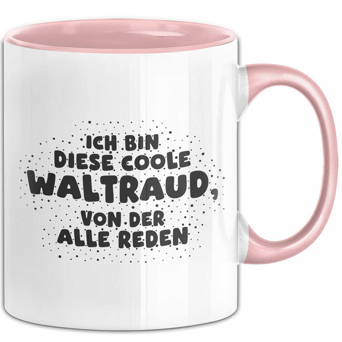Waltraud Tasse Ich Bin Diese Coole Waltraud, Von Der Alle Reden Geschenk