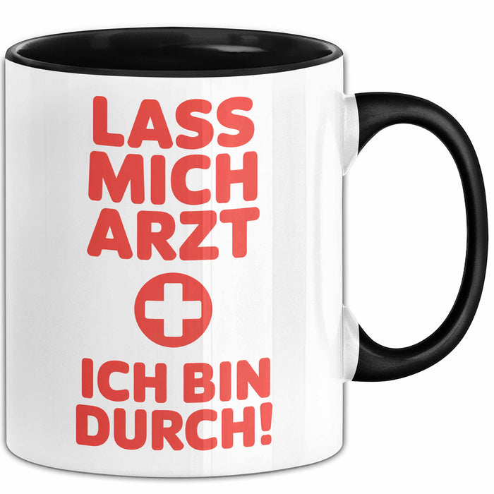 Arzt Tasse Geschenk Lustige Geschenkidee Spruch Lass Mich Arzt Ich Bin Durch Trendation