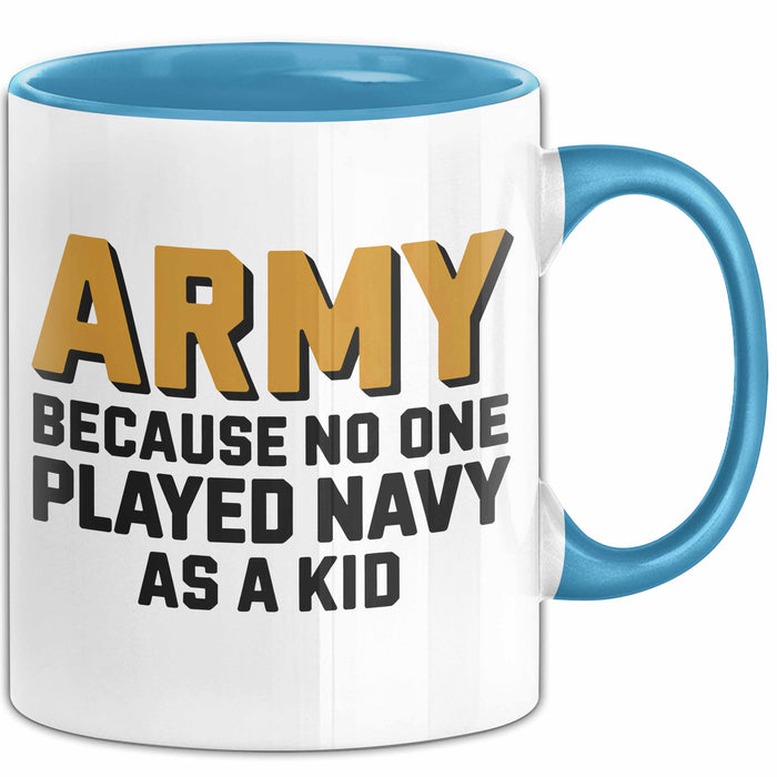 Armeesoldat Streitkräfte Tasse Geschenk Lustige Geschenkidee Spruch Armee Weil Als Kind Niemand Navy Gespielt Hat Blau Trendation