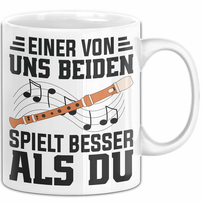 Flötenspieler Tasse Geschenk Einer Von Uns Beiden Spielt Besser Als Du Geschenkidee Becher Weiß Trendation