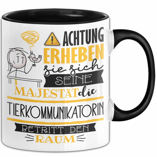 Tierkommunikatorin Tasse Geschenk Lustiger Spruch Bitte Erheben Sie Sich Seine Majestät Die Tierkommunikatorin Betritt Den Raum Schwarz Trendation