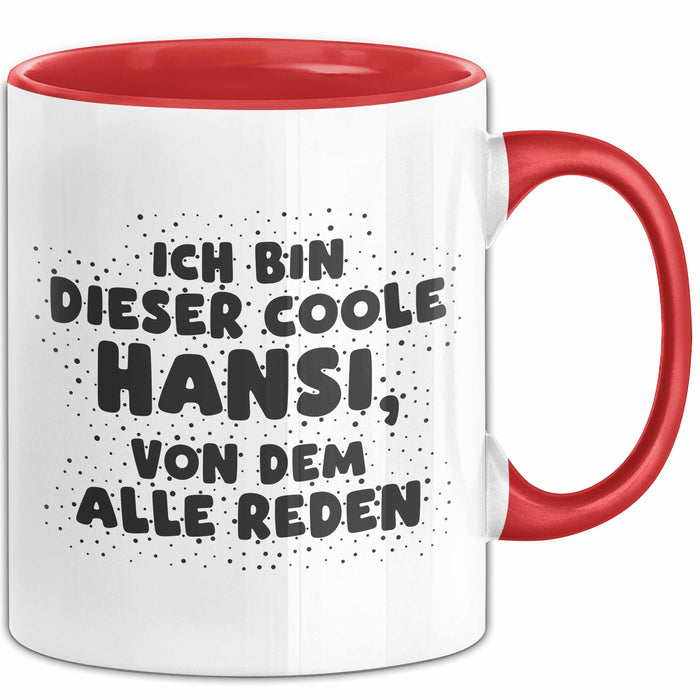Hansi Tasse Ich Bin Dieser Coole Hansi, Von Dem Alle Reden Geschenk Rot Trendation