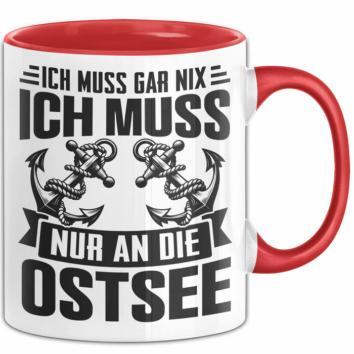 Ostsee-Liebhaber Tasse Geschenk Ich Muss Gar Nix Ich Muss Nur An Die Ostsee Rot Trendation