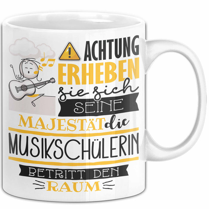 Musikschülerin Tasse Geschenk Lustiger Spruch Bitte Erheben Sie Sich Seine Majestät Die Musikschülerin Betritt Den Raum Weiß Trendation