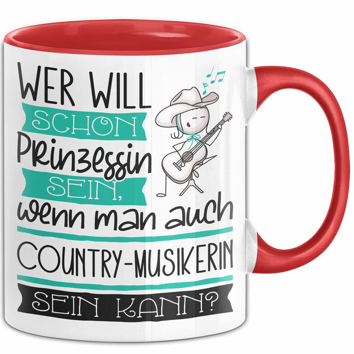 Country-Musikerin Tasse Geschenk Spruch Wer Will Schon Prinzessin Sein Wenn Man Auch Country-Musikerin Sein Kann Rot Trendation