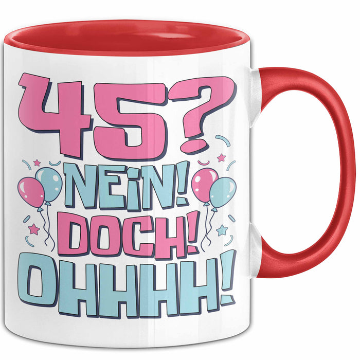 45er Geburtstag Geschenk Männer Frauen 45 Nein Doch Ohhhh Lustiger Spruch Geschenkidee Kaffee-Becher Rot Trendation
